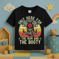 mb Here Only For The Rum And The Booty Pirate Halloween Toddler T-Shirt