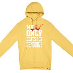 My Heart Only Beats For Penguins Funny Valentines Day Gift Funny Gift Premium Pullover Hoodie