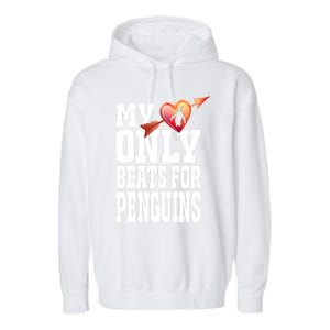 My Heart Only Beats For Penguins Funny Valentines Day Gift Funny Gift Garment-Dyed Fleece Hoodie