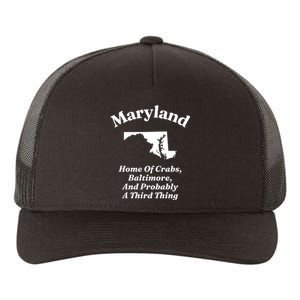 Maryland Home Of Crabs Baltimore And Probably A Third Thing Yupoong Adult 5-Panel Trucker Hat