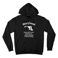 Maryland Home Of Crabs Baltimore And Probably A Third Thing Hoodie