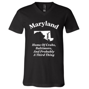 Maryland Home Of Crabs Baltimore And Probably A Third Thing V-Neck T-Shirt