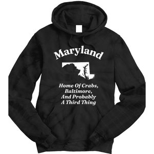 Maryland Home Of Crabs Baltimore And Probably A Third Thing Tie Dye Hoodie