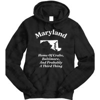 Maryland Home Of Crabs Baltimore And Probably A Third Thing Tie Dye Hoodie