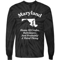 Maryland Home Of Crabs Baltimore And Probably A Third Thing Tie-Dye Long Sleeve Shirt