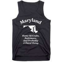 Maryland Home Of Crabs Baltimore And Probably A Third Thing Tank Top