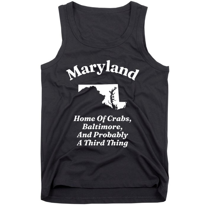 Maryland Home Of Crabs Baltimore And Probably A Third Thing Tank Top