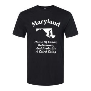 Maryland Home Of Crabs Baltimore And Probably A Third Thing Softstyle CVC T-Shirt