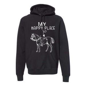 My Happy Place Horse Lover Horseback Riding Equestrian Gifts Premium Hoodie