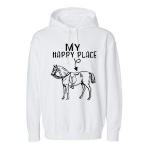 My Happy Place Horse Lover Horseback Riding Equestrian Gift Garment-Dyed Fleece Hoodie