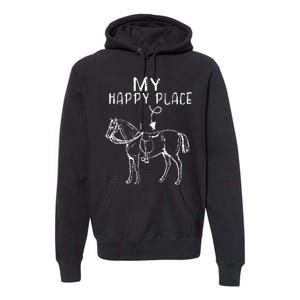 My Happy Place Horse Lover Horseback Riding Equestrian Gifts Premium Hoodie