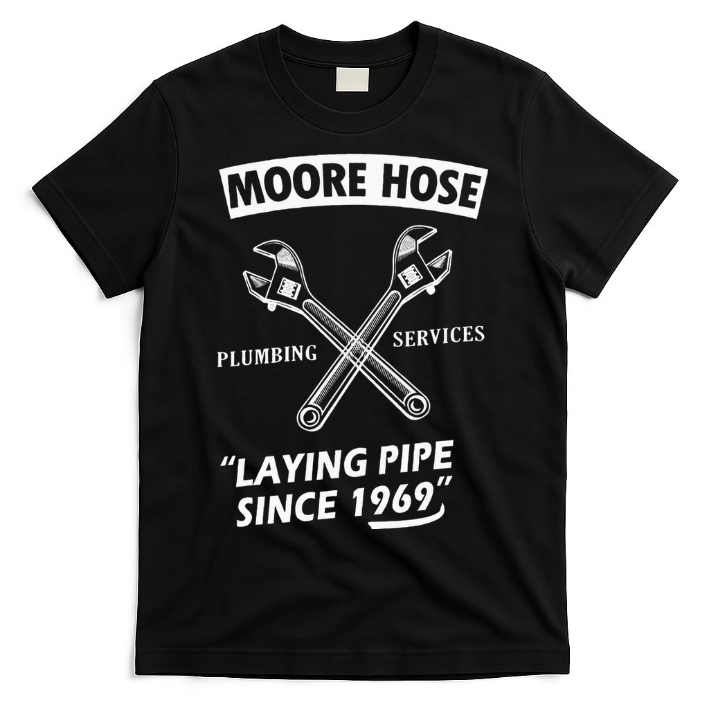 Moore Hose Plumbing Services Since 1969 Funny Plumbing T-Shirt
