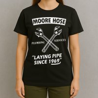Moore Hose Plumbing Services Since 1969 Funny Plumbing T-Shirt