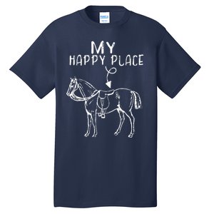 My Happy Place Horse Lover Horseback Riding Equestrian Tall T-Shirt