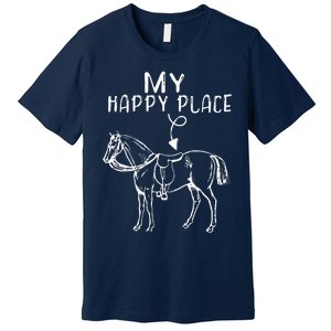 My Happy Place Horse Lover Horseback Riding Equestrian Premium T-Shirt