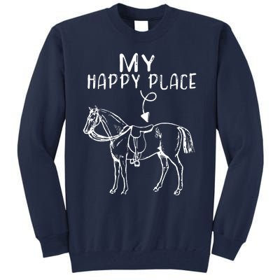 My Happy Place Horse Lover Horseback Riding Equestrian Tall Sweatshirt