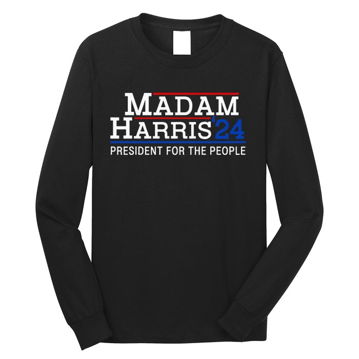 Madam Harris President For The People Kamala Harris 2024 Long Sleeve Shirt