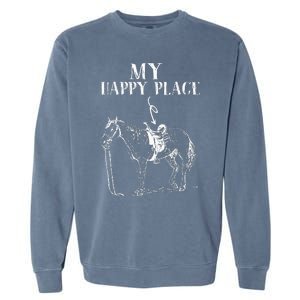 My Happy Place Horse Riding Horse Lover Garment-Dyed Sweatshirt