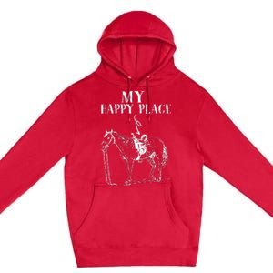 My Happy Place Horse Riding Horse Lover Premium Pullover Hoodie