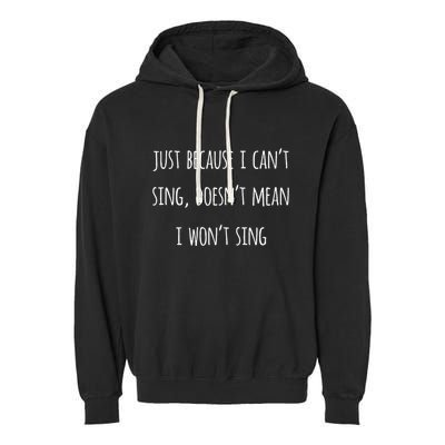 Music Humor Quote Funny Singing CanT Sing Love Song Gift Garment-Dyed Fleece Hoodie