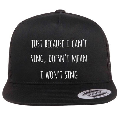 Music Humor Quote Funny Singing CanT Sing Love Song Gift Flatbill Hat