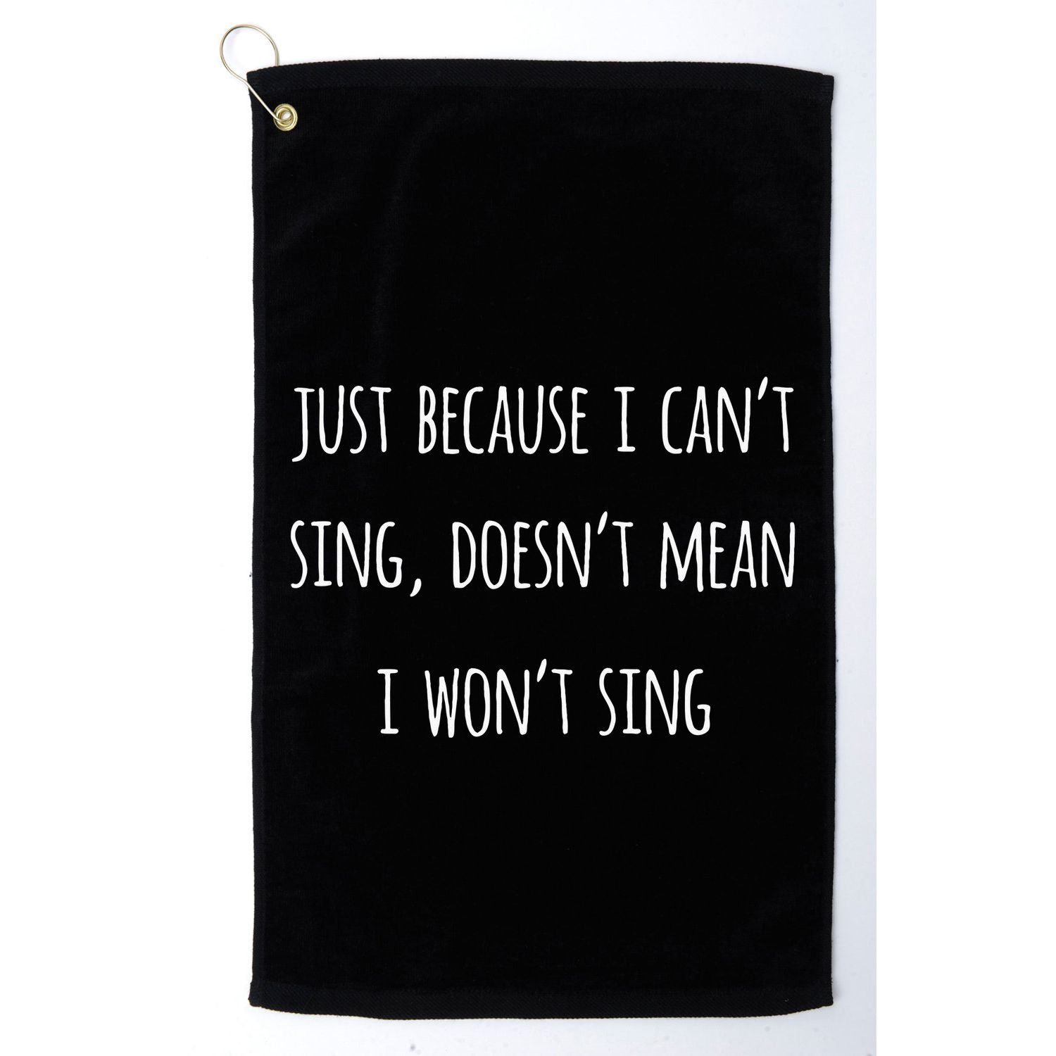 Music Humor Quote Funny Singing CanT Sing Love Song Gift Golf Towel