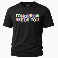 Mental Health Quote Tomorrow Needs You Cooling Performance Crew T-Shirt