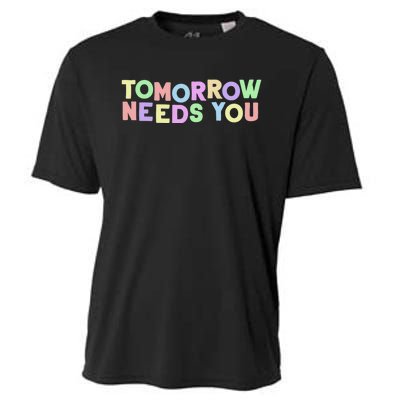 Mental Health Quote Tomorrow Needs You Cooling Performance Crew T-Shirt