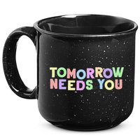 Mental Health Quote Tomorrow Needs You 15oz Campfire Ceramic Mug