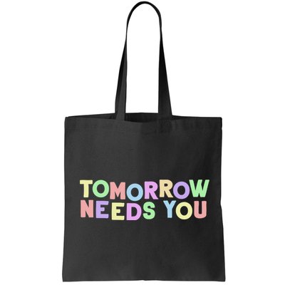 Mental Health Quote Tomorrow Needs You Bag