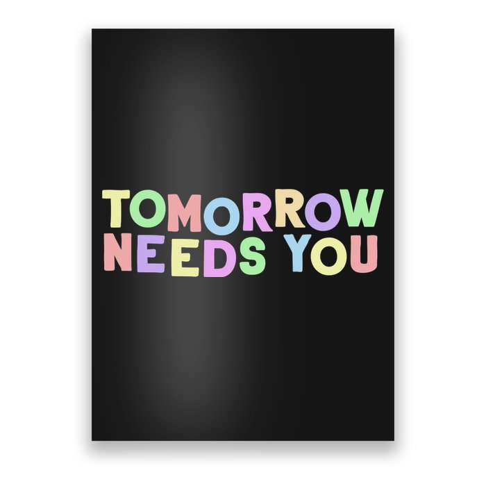 Mental Health Quote Tomorrow Needs You Poster