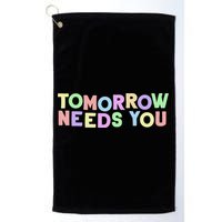 Mental Health Quote Tomorrow Needs You Golf Towel