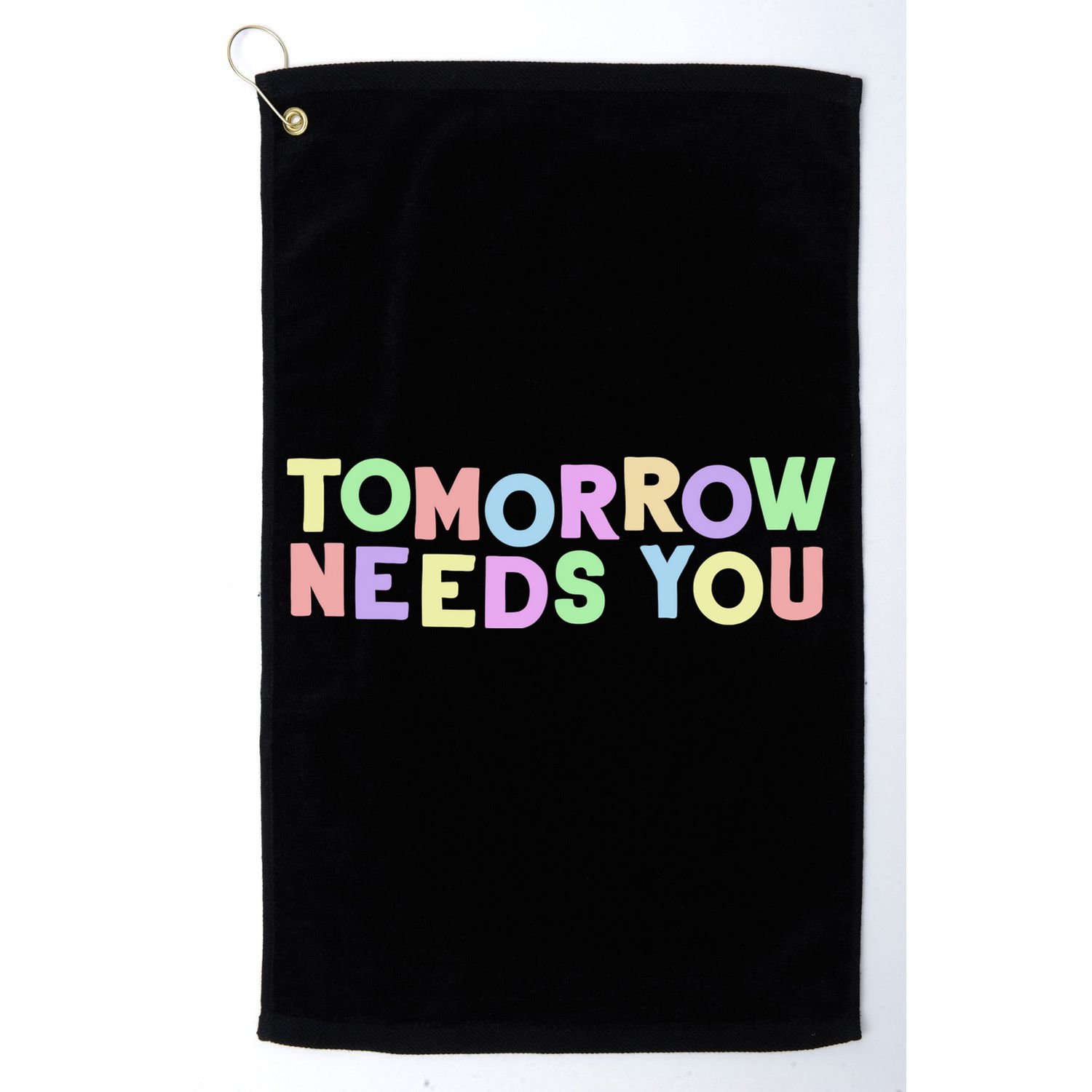 Mental Health Quote Tomorrow Needs You Golf Towel