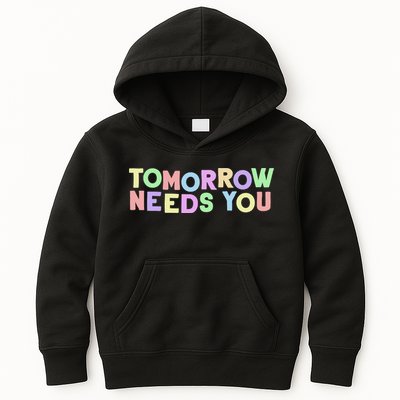 Mental Health Quote Tomorrow Needs You Kids Hoodie