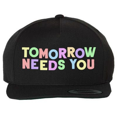 Mental Health Quote Tomorrow Needs You Wool Snapback Cap