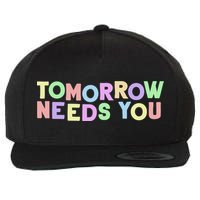 Mental Health Quote Tomorrow Needs You Wool Snapback Cap