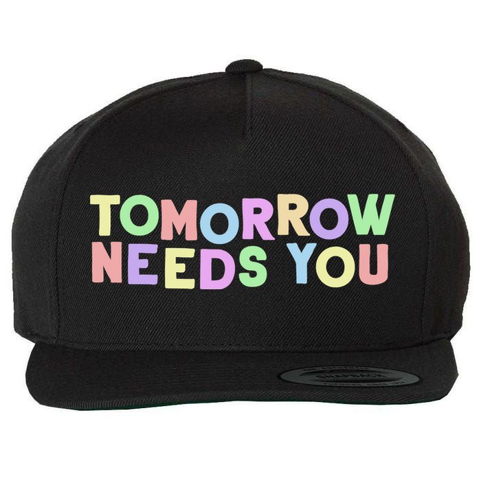 Mental Health Quote Tomorrow Needs You Wool Snapback Cap