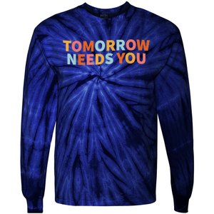 Mental Health Quote Tomorrow Needs You Tie-Dye Long Sleeve Shirt