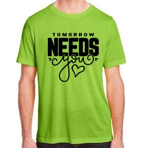 Mental Health Quote Tomorrow Needs You Adult ChromaSoft Performance T-Shirt