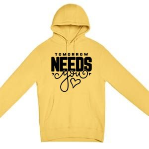 Mental Health Quote Tomorrow Needs You Premium Pullover Hoodie