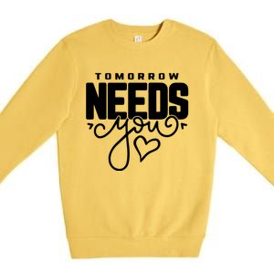 Mental Health Quote Tomorrow Needs You Premium Crewneck Sweatshirt