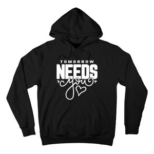 Mental Health Quote Tomorrow Needs You Hoodie