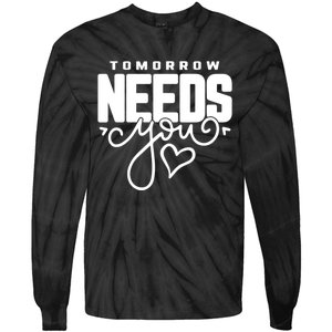 Mental Health Quote Tomorrow Needs You Tie-Dye Long Sleeve Shirt