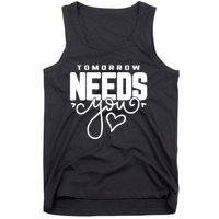 Mental Health Quote Tomorrow Needs You Tank Top