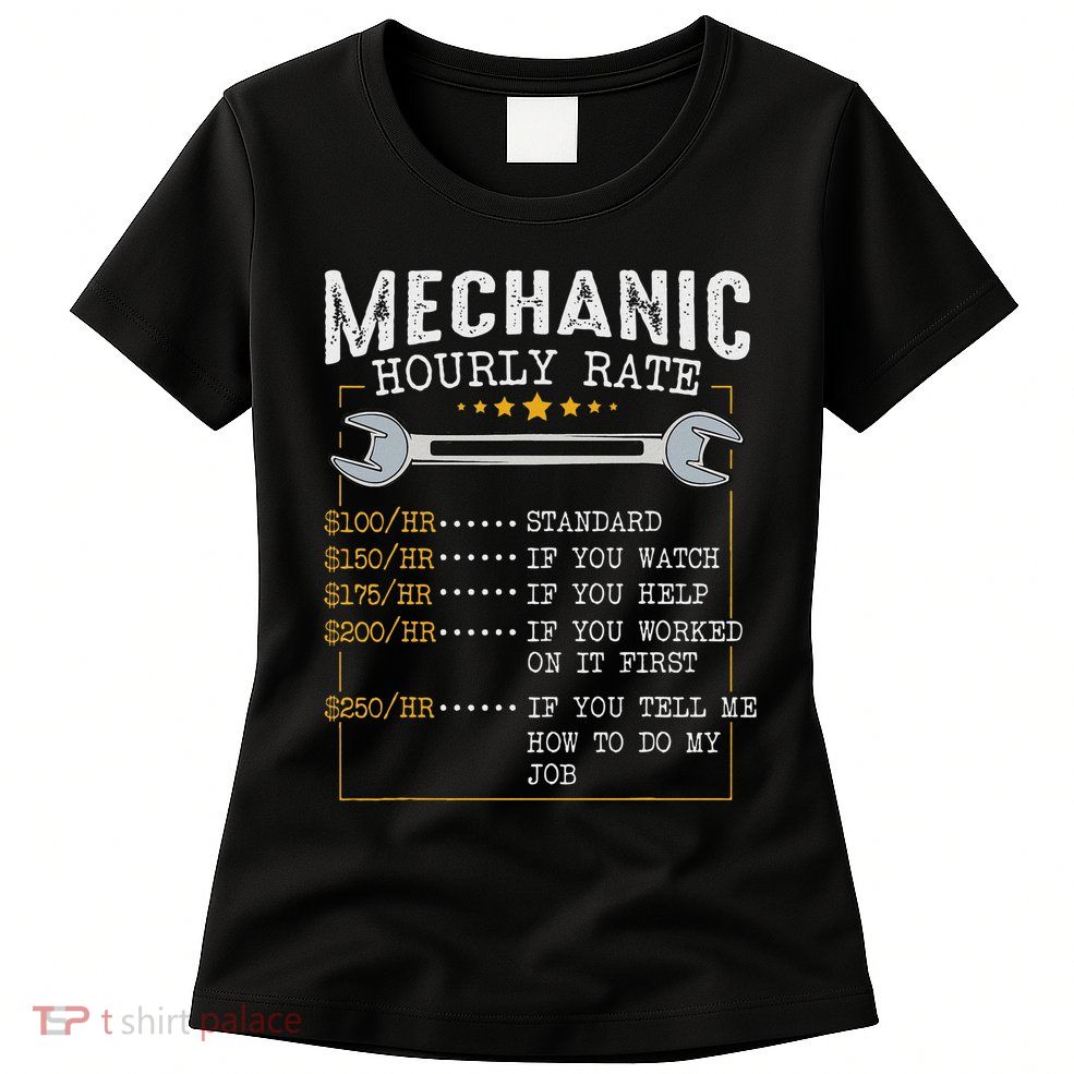 Mechanic Hourly Rate Car Mechatronics Engineer Profession Car Gift Womens T-Shirt