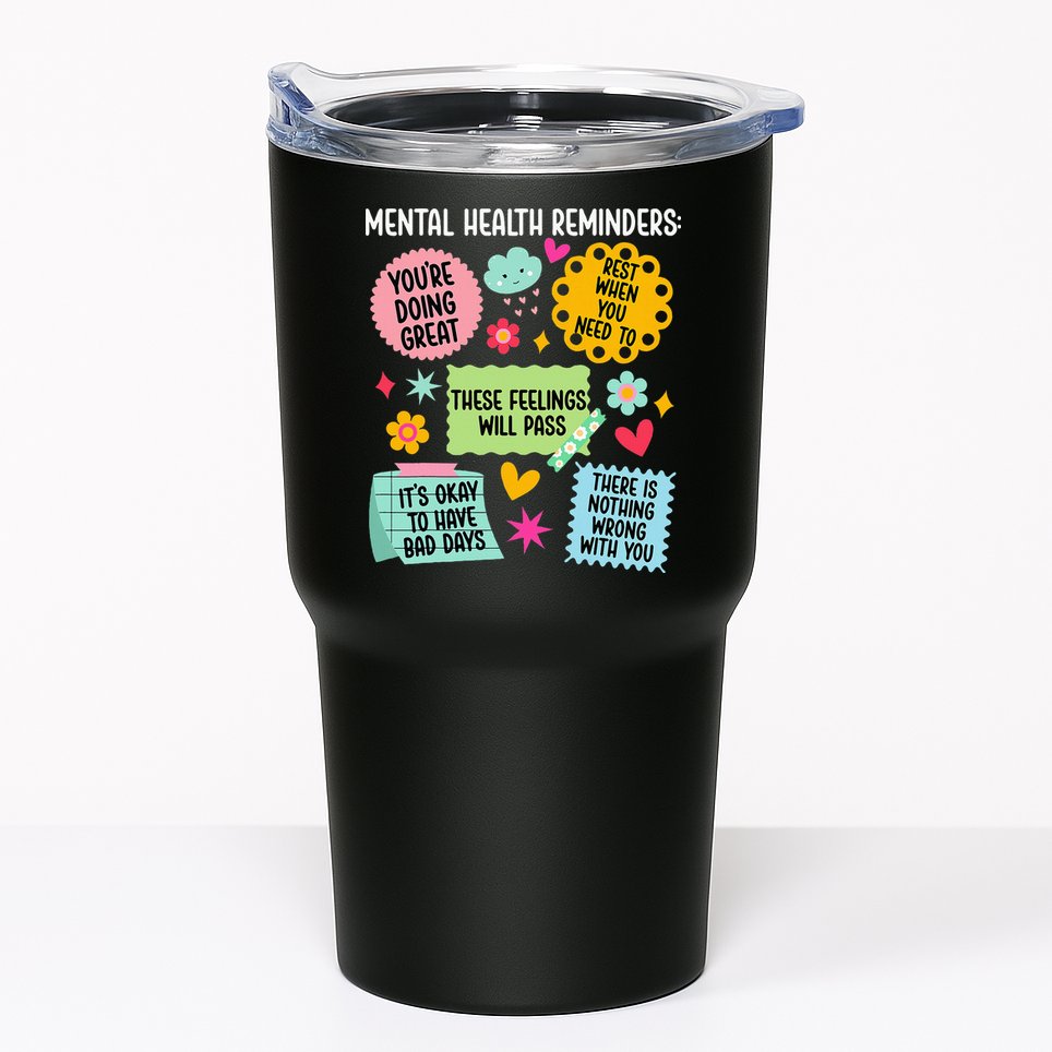 Mental Health Reminders Mental Health Awareness Month Tumbler