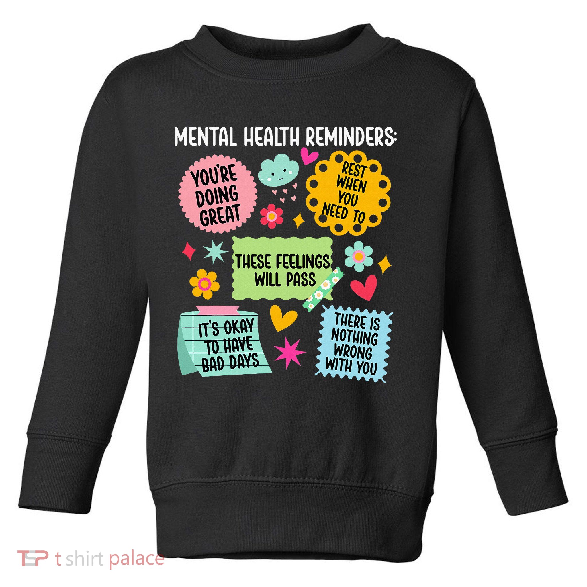 Mental Health Reminders Mental Health Awareness Month Toddler Sweatshirt
