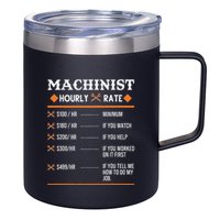 Machinist Hourly Rate Machining 12oz Stainless Steel Coffee Mug