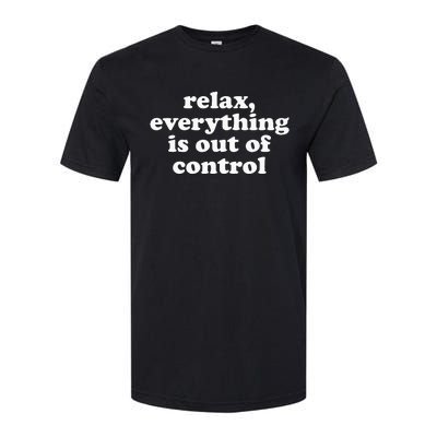 Mental Health Relax Everything Is Out Of Control Softstyle CVC T-Shirt