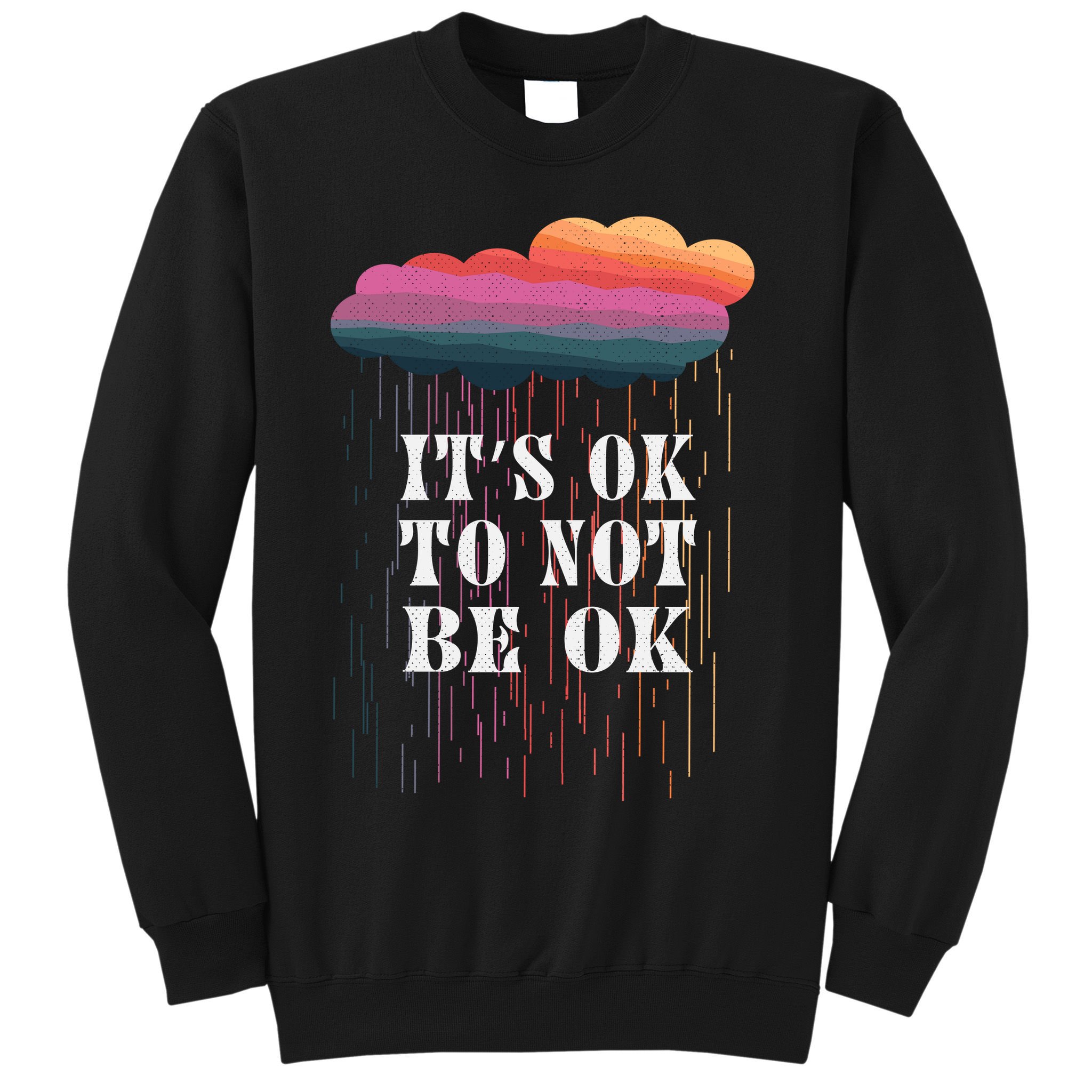 Mental Health Rain It's OKAY To Not Be Ok Sweatshirt